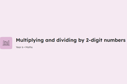 Multiplying and dividing by 2-digit numbers Image
