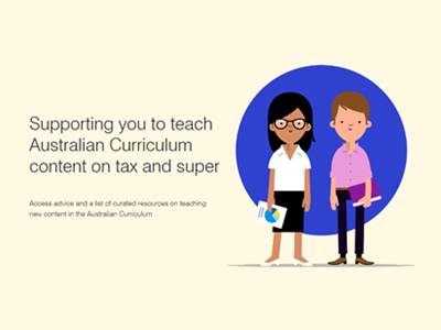 Supporting you to teach Australian Curriculum content on tax and super Image